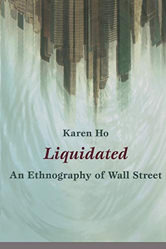 Liquidated: An Ethnography of Wall Street (A John Hope Franklin Center Book) von Duke University Press